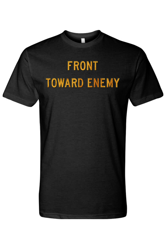 Front Toward Enemy T-Shirt | The Filthy Beaver